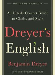 Ebooks gratuitos download Dreyer's English: An Utterly Correct Guide to Clarity and Style 9780812995701 CHM PDB