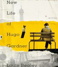 Download free ebooks ipod touch The New Life of Hugo Gardner: A Novel by Louis Begley