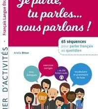 {pdf download} FLE Je parle, tu parles, nous parlons...  - 65 séquences pour parler français au quotidien A1-A2. Cahier d'activités