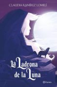 [Pdf/ePub/Mobi] LA LADRONA DE LA LUNA - CLAUDIA RAMÍREZ LOMELÍ descargar ebook gratis