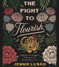 Real book free download pdf The Fight to Flourish: Engaging in the Struggle to Cultivate the Life You Were Born to Live