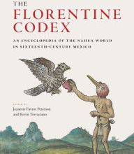 Download PDF The Florentine Codex: An Encyclopedia of the Nahua World in Sixteenth-Century Mexico