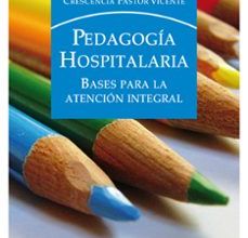 [Pdf/ePub/Mobi] PEDAGOGIA HOSPITALARIA: BASES PARA LA ATENCION INTEGRAL - Mª CRUZ MOLINA, VERONICA VIOLANT HOLZ, VICENTE CRESCENCIA PASTOR descargar ebook gratis