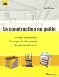 Online Read Ebook La construction en paille  - Principes fondamentaux, Techniques de mise en oeuvre, Exemples de réalisations