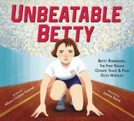 Books pdf download Unbeatable Betty: Betty Robinson, the First Female Olympic Track & Field Gold Medalist by Allison Crotzer Kimmel, Joanie Stone (English literature)