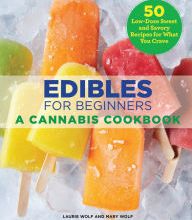 Free download ebook for android Edibles for Beginners: A Cannabis Cookbook by Laurie Wolf, Mary Wolf RTF DJVU 9781646111176 (English Edition)