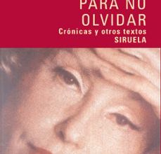 {pdf descargar} PARA NO OLVIDAR: CRONICAS Y OTROS TEXTOS