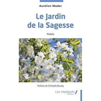 Questionnaire 1ère sur LE JARDIN DE LA SAGESSE, Aurélien Madec-Parcours associé: la nature, l'intime, la poésie