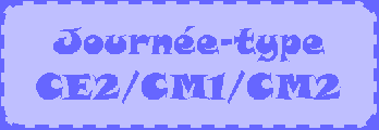 Journée-type CE2/CM1/CM2