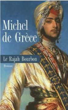 Le Rajah Bourbon ; Michel de Grèce