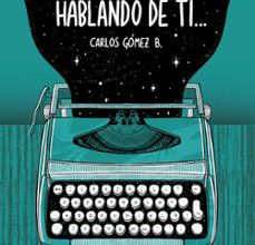 Descarga gratuita de los mejores libros del mundo. PODRIA ESTAR HABLANDO DE TI 9788494782848  de CARLOS GOMEZ B. (Literatura española)