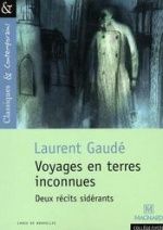 Voyages en terres inconnues, Laurent GAUDE