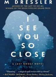 Free downloads ebooks epub I See You So Close: The Last Ghost Series, Book Two