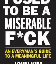 English ebooks download I Used to Be a Miserable F*ck: An Everyman’s Guide to a Meaningful Life MOBI FB2 iBook (English literature)