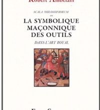 [download pdf] La symbolique maçonnique des outils dans l'art royal  - Scala philosophorum