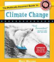 Free books to download to mp3 players The Politically Incorrect Guide to Climate Change by Marc Morano 9781621576761 CHM