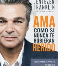 Bestseller books free download Ama Como si Nunca te Hubieran Herido: Esperanza, sanidad y el poder de un corazon sincero