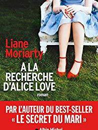 EB - Un roman savoureux : "A la recherche d'Alice Love" de Liane Moriarty...