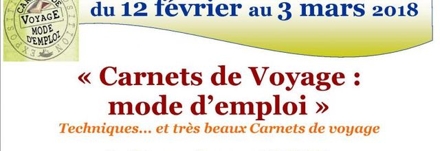 Exposition "Carnets de voyage : mode d'emploi" 12 février au 3 mars 2018