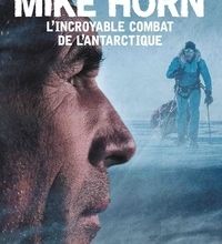 {pdf download} Mike Horn, l'incroyable combat de l'Antarctique