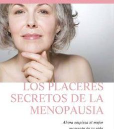 Descargar ebook LOS PLACERES SECRETOS DE LA MENOPAUSIA: AHORA EMPIEZA EL MEJOR MO MENTO DE TU VIDA | Descarga Libros Gratis (PDF - EPUB)
