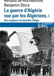 {pdf download} La guerre d'Algérie vue par les Algériens  - Tome 1, Le temps des armes. Des origines à la bataille d'Alger