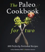 DOWNLOAD [PDF] {EPUB} The Paleo Cookbook for Two: 100 Perfectly Portioned Recipes