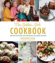 Download Pdf Golden Girls Cookbook: More than 90 Delectable Recipes from Blanche, Rose, Dorothy, and Sophia