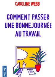 [download pdf] Comment passer une bonne journée au travail