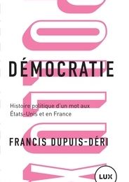 [PDF/Kindle] Démocratie  - Histoire politique d'un mot aux États-Unis et en France by Francis Dupuis-Déri