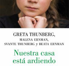 NUESTRA CASA ESTA ARDIENDO; HISTORIA DE UNA FAMILIA Y DE UN PLANETA EN CRISIS EBOOK | GRETA THUNBERG | Descargar libro PDF EPUB