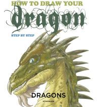 DOWNLOADS How to Draw Your Dragon: Step By Step
