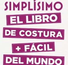 Descargar SIMPLÍSIMO: EL LIBRO DE COSTURA + FÁCIL DEL MUNDO STEPHANIE COLIN, SANDRINE MALLET Gratis - EPUB, PDF y MOBI