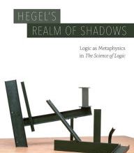 [PDF/Kindle] Hegel's Realm of Shadows: Logic as Metaphysics in by Robert B. Pippin