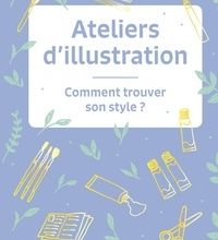 Il manuels pour les téléchargements gratuits Ateliers d'illustration  - Comment trouver son style ?