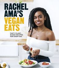 DOWNLOADS Rachel Ama's Vegan Eats: Tasty plant-based recipes for every day