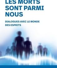 Téléchargez le livre epub gratuit Les morts sont parmi nous  - Dialogues avec le monde des esprits PDF ePub par Alain Joseph Bellet