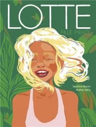 Lotte fille pirate de Sandrine Bonini et Audrey Spiri