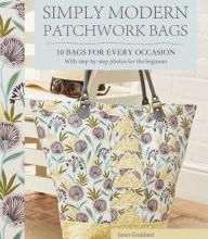 DOWNLOAD [PDF] {EPUB} Simply Modern Patchwork Bags: Ten stylish patchwork bags in a modern mode