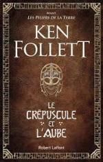 Ken Follett, Le crépuscule et l'aube, Robert Laffont 