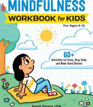 [Pdf/ePub] Mindfulness Workbook for Kids: 60+ Activities to Focus, Stay Calm, and Make Good Choices by Hannah Sherman download ebook