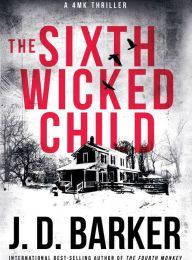 Downloading free ebooks to kindle fire The Sixth Wicked Child: A 4MK Thriller Book 3 in English by Barker J.D.