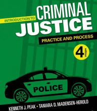 [PDF/Kindle] Introduction to Criminal Justice: Practice and Process / Edition 4 by Kenneth J. Peak, Tamara D. Madensen-Herold