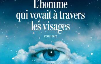 L'homme qui voyait à travers les visages