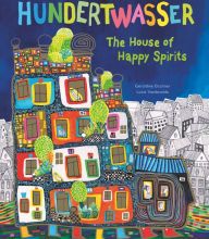 DOWNLOAD [PDF] {EPUB} The House of Happy Spirits: A Children's Book Inspired by Friedensreich Hundertwasser