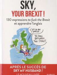 DOWNLOAD [PDF] {EPUB} Sky, your brexit !  - 130 expressions to fuck the Brexit et apprendre l'anglais