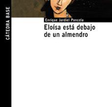 Descarga gratuita de libros más vendidos ELOÍSA ESTÁ DEBAJO DE UN ALMENDRO DJVU PDF de ENRIQUE JARDIEL PONCELA in Spanish