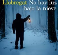 Descargas de libros electrónicos epub NO HAY LUZ BAJO LA NIEVE de JORDI LLOBREGAT