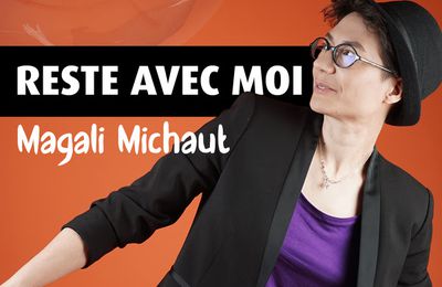 Magali Michaut dévoile Reste avec Moi, extrait de La Bulle