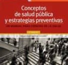 [Pdf/ePub/Mobi] CONCEPTOS DE SALUD PÚBLICA Y ESTRATEGIAS PREVENTIVAS (2ª ED.) - M.A. MARTÍNEZ GONZÁLEZ descargar ebook gratis